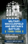 Image for Military Macclesfield and Britain&#39;s Battles 1066-1656