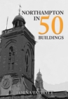 Image for Northampton in 50 Buildings