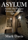 Image for Asylum  : inside the pauper lunatic asylums