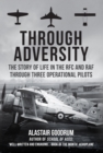 Image for Through adversity  : the story of life in the RFC and RAF through three operational pilots