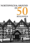 Image for Northwich &amp; Around in 50 Buildings