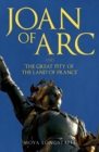 Image for Joan of Arc and &#39;The Great Pity of the Land of France&#39;