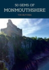 Image for 50 gems of Monmouthshire  : the history &amp; heritage of the most iconic places