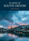 Image for 50 gems of South Devon  : the history &amp; heritage of the most iconic places