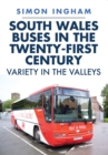 Image for South Wales buses in the twenty-first century  : variety in the valleys