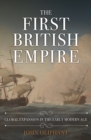 Image for The first British empire  : global expansion in the early modern age