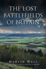 Image for The Lost Battlefields of Britain