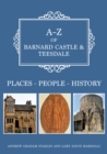 Image for A-Z of Barnard Castle &amp; Teesdale