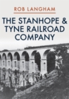 Image for The Stanhope &amp; Tyne Railroad Company