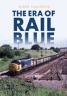 Image for The era of rail blue