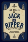 Image for The escape of Jack the Ripper  : the full truth about the cover-up and his flight from justice