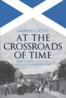 Image for At the crossroads of time  : how a small Scottish village changed history