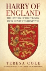 Image for Harry of England: the history of eight kings, from Henry I to Henry VIII