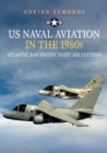 Image for US Naval Aviation in the 1980s  : Atlantic and Pacific Fleet air stations