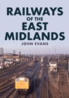 Image for Railways of the East Midlands