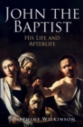 Image for John the Baptist  : his life and afterlife