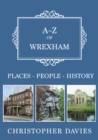 Image for A-Z of Wrexham  : places, people, history