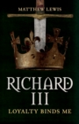 Image for Richard III  : loyalty binds me