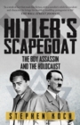 Image for Hitler&#39;s scapegoat  : the boy assassin and the Holocaust