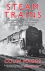 Image for Steam trains  : the magnificent history of Britain&#39;s locomotives from Stephenson&#39;s Rocket to BR&#39;s Evening Star