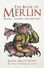 Image for The book of Merlin  : magic, legend and history