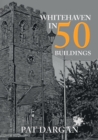 Image for Whitehaven in 50 Buildings