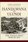 Image for Isandlwana to Ulundi  : the Anglo-Zulu War of 1879