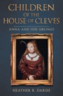 Image for Children of the House of Cleves: Anna and Her Siblings