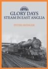 Image for Glory Days: Steam in East Anglia