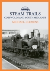 Image for Steam Trails: Cotswolds and South Midlands
