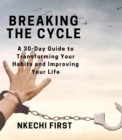 Image for Breaking the Cycle: A 30-Day Guide to Transforming Your Habits and Improving Your Life