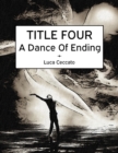 Image for TITLE FOUR A Dance Of Ending