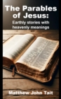 Image for The Parables of Jesus: Earthly Stories with Heavenly Meanings