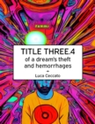 Image for TITLE THREE.4 of a dream&#39;s theft and hemorrhages