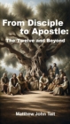 Image for From Disciple to Apostle: The Twelve and Beyond