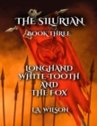 Image for Longhand, White-tooth, and the Fox : The Silurian: The Silurian