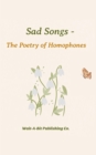 Image for Sad Songs - The Poetry of Homophones