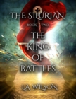 Image for The King of Battles : The Silurian: The Silurian