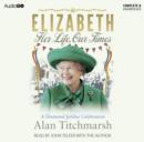Image for Elizabeth: Her Life, Our Times