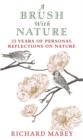 Image for A brush with nature  : 25 years of personal reflections on the natural world