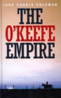 Image for The O&#39;Keefe empire