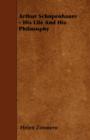 Image for Arthur Schopenhauer - His Life And His Philosophy