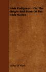Image for Irish Pedigrees - Or, The Origin And Stem Of The Irish Nation