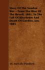 Image for Story Of The Soudan War - From The Rise Of The Revolt, 1881, To The Fall Of Khartoum And Death Of Gordon, Jan, 1885