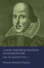 Image for A New Variorum Edition Of Shakespeare. Vol. III. Hamlet.