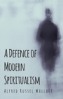 Image for A Defence Of Modern Spiritualism