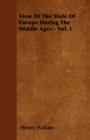 Image for View Of The State Of Europe During The Middle Ages - Vol. I