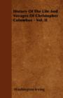 Image for History Of The Life And Voyages Of Christopher Columbus - Vol. II