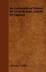 Image for An Ecclesiastical History Of Great Britain, Chiefly Of England