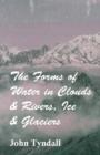 Image for The Forms Of Water In Clouds, Rivers, Ice And Glaciers